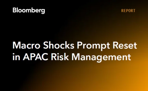 Bloomberg - Macro shocks prompt reset in APAC risk management
