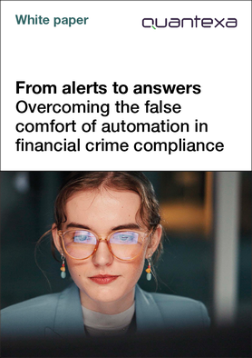 Quantexa - From alerts to answers: overcoming the false comfort of automation in financial crime compliance